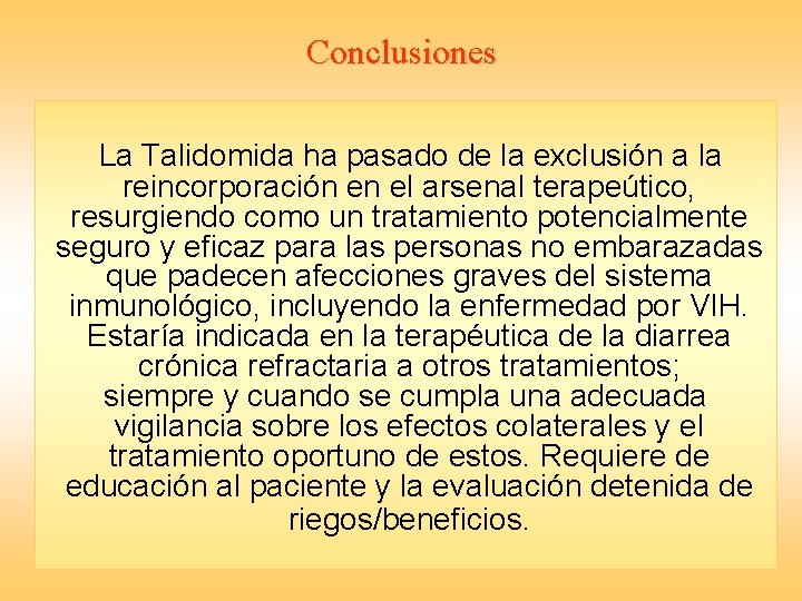 Conclusiones La Talidomida ha pasado de la exclusión a la reincorporación en el arsenal