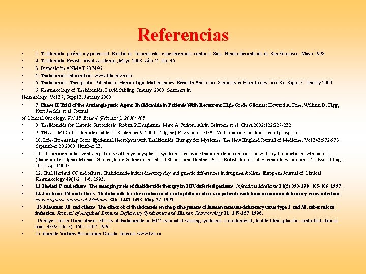 Referencias • 1. Talidomida: polémica y potencial. Boletín de Tratamientos experimentales contra el Sida.