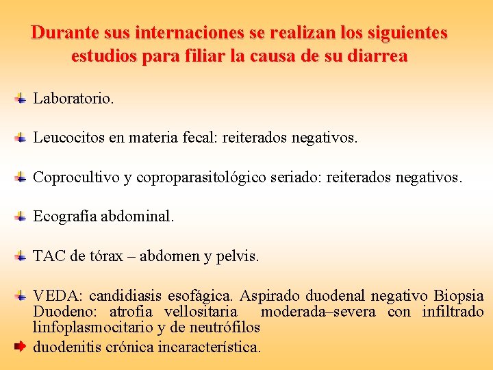 Durante sus internaciones se realizan los siguientes estudios para filiar la causa de su