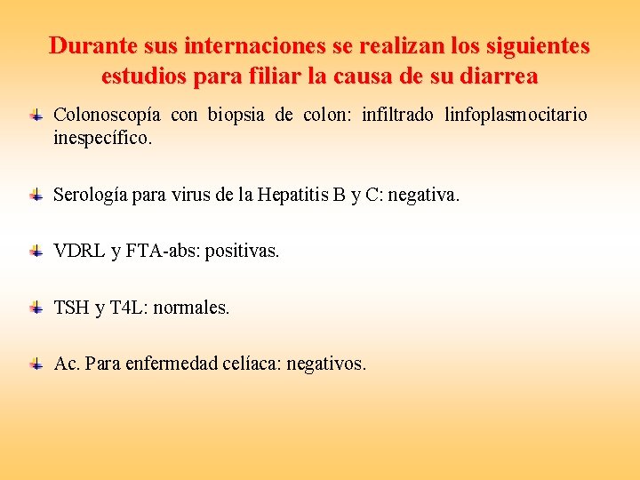 Durante sus internaciones se realizan los siguientes estudios para filiar la causa de su