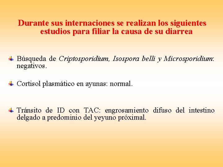 Durante sus internaciones se realizan los siguientes estudios para filiar la causa de su