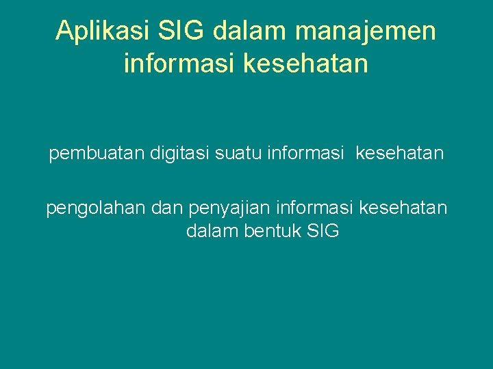 Aplikasi SIG dalam manajemen informasi kesehatan pembuatan digitasi suatu informasi kesehatan pengolahan dan penyajian