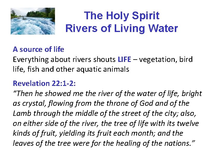 The Holy Spirit Rivers of Living Water A source of life Everything about rivers