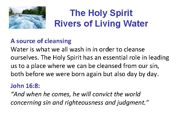 The Holy Spirit Rivers of Living Water A source of cleansing Water is what