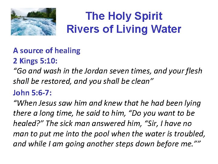 The Holy Spirit Rivers of Living Water A source of healing 2 Kings 5: