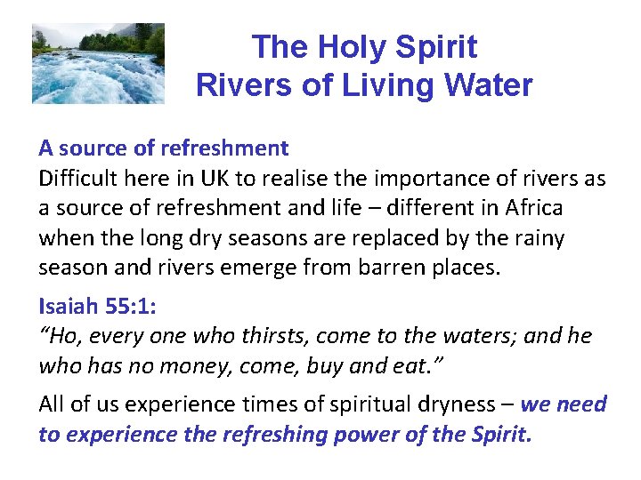 The Holy Spirit Rivers of Living Water A source of refreshment Difficult here in