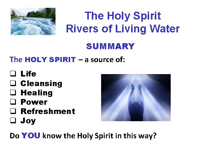 The Holy Spirit Rivers of Living Water SUMMARY The HOLY SPIRIT – a source