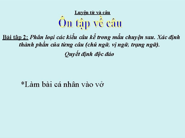 Luyện từ và câu Bài tập 2: Phân loại các kiểu câu kể trong