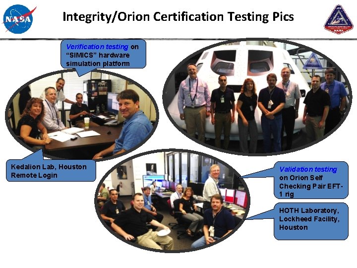 Integrity/Orion Certification Testing Pics Verification testing on “SIMICS” hardware simulation platform Kedalion Lab, Houston