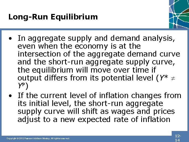 Long-Run Equilibrium • In aggregate supply and demand analysis, even when the economy is