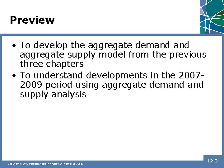 Preview • To develop the aggregate demand aggregate supply model from the previous three