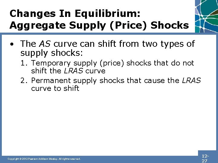 Changes In Equilibrium: Aggregate Supply (Price) Shocks • The AS curve can shift from