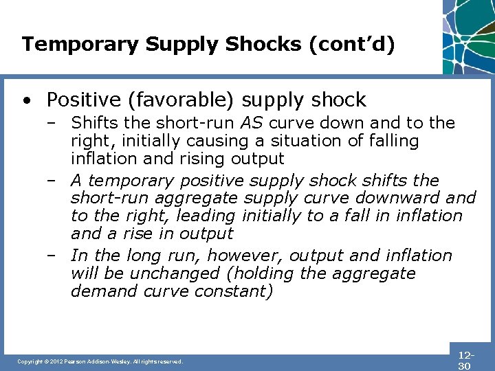 Temporary Supply Shocks (cont’d) • Positive (favorable) supply shock – Shifts the short-run AS
