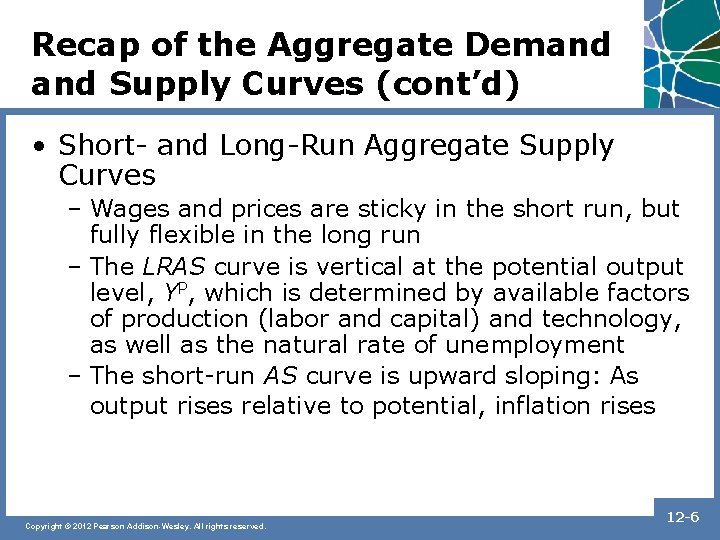 Recap of the Aggregate Demand Supply Curves (cont’d) • Short- and Long-Run Aggregate Supply