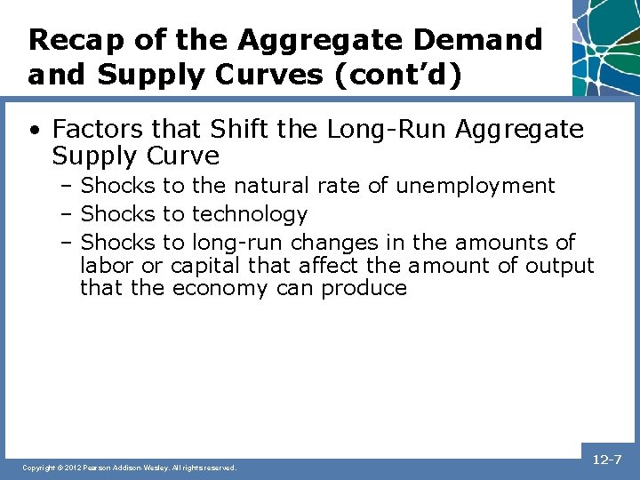 Recap of the Aggregate Demand Supply Curves (cont’d) • Factors that Shift the Long-Run