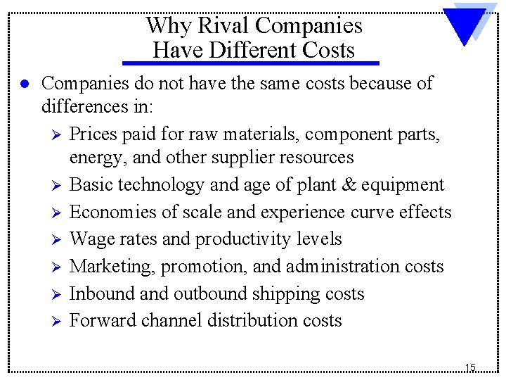 Why Rival Companies Have Different Costs l Companies do not have the same costs