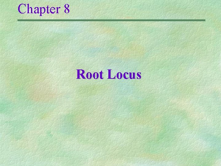 Chapter 8 Root Locus 