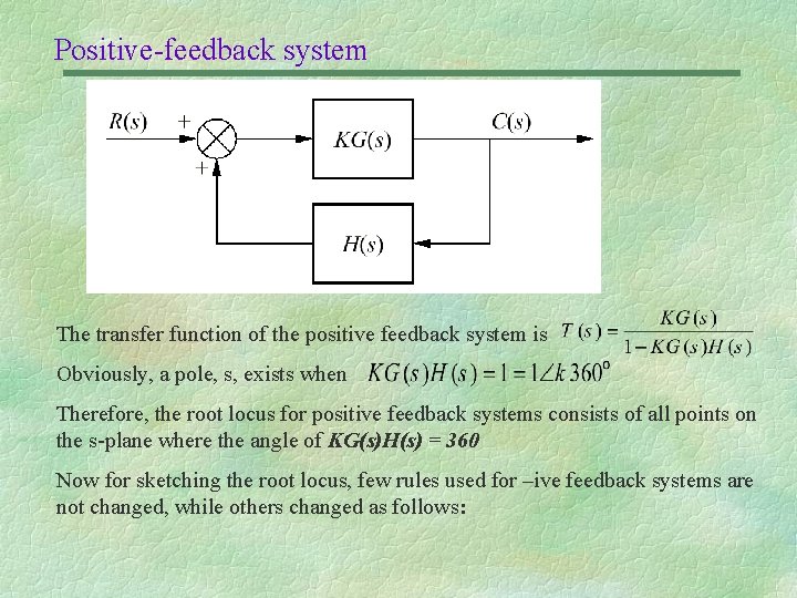 Positive-feedback system The transfer function of the positive feedback system is Obviously, a pole,