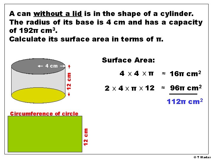 A can without a lid is in the shape of a cylinder. The radius