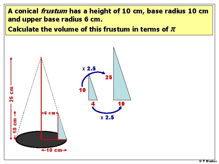 A conical frustum has a height of 10 cm, base radius 10 cm and