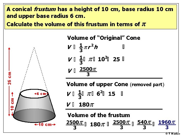 A conical frustum has a height of 10 cm, base radius 10 cm and