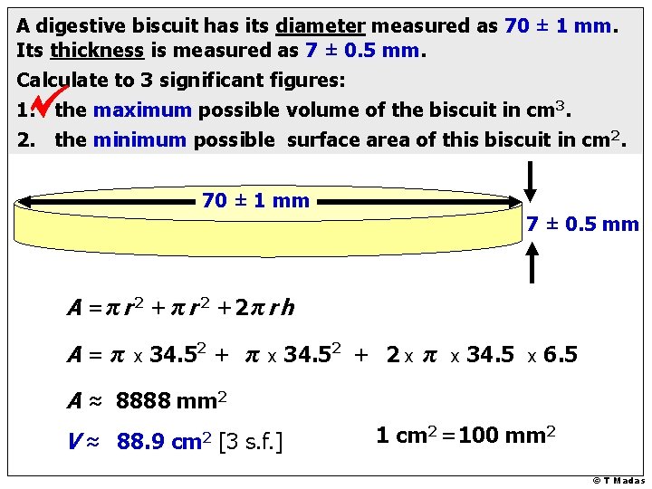 A digestive biscuit has its diameter measured as 70 ± 1 mm. Its thickness