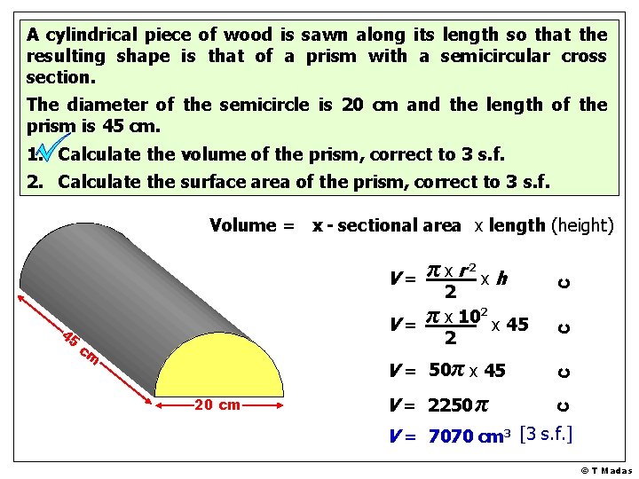 A cylindrical piece of wood is sawn along its length so that the resulting