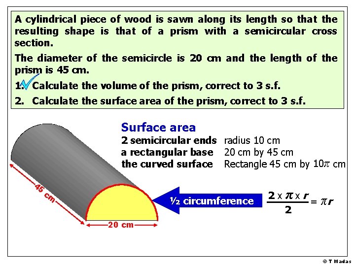 A cylindrical piece of wood is sawn along its length so that the resulting