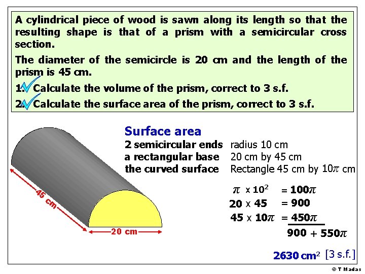 A cylindrical piece of wood is sawn along its length so that the resulting