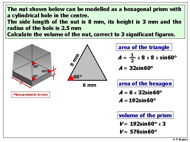 The nut shown below can be modelled as a hexagonal prism with a cylindrical