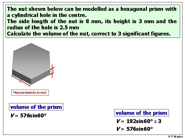 The nut shown below can be modelled as a hexagonal prism with a cylindrical