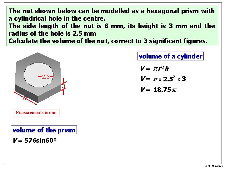 The nut shown below can be modelled as a hexagonal prism with a cylindrical