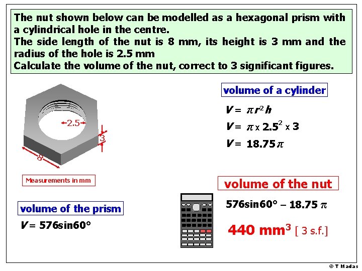 The nut shown below can be modelled as a hexagonal prism with a cylindrical