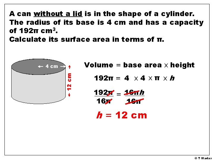 A can without a lid is in the shape of a cylinder. The radius A can without a lid is in the shape of a cylinder. The radius