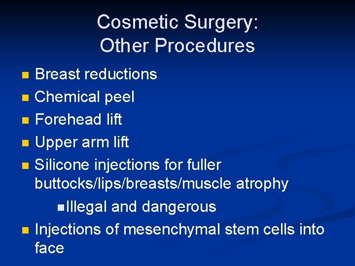 Cosmetic Surgery: Other Procedures n n n Breast reductions Chemical peel Forehead lift Upper
