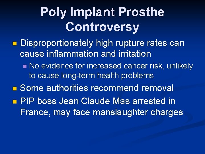 Poly Implant Prosthe Controversy n Disproportionately high rupture rates can cause inflammation and irritation Poly Implant Prosthe Controversy n Disproportionately high rupture rates can cause inflammation and irritation