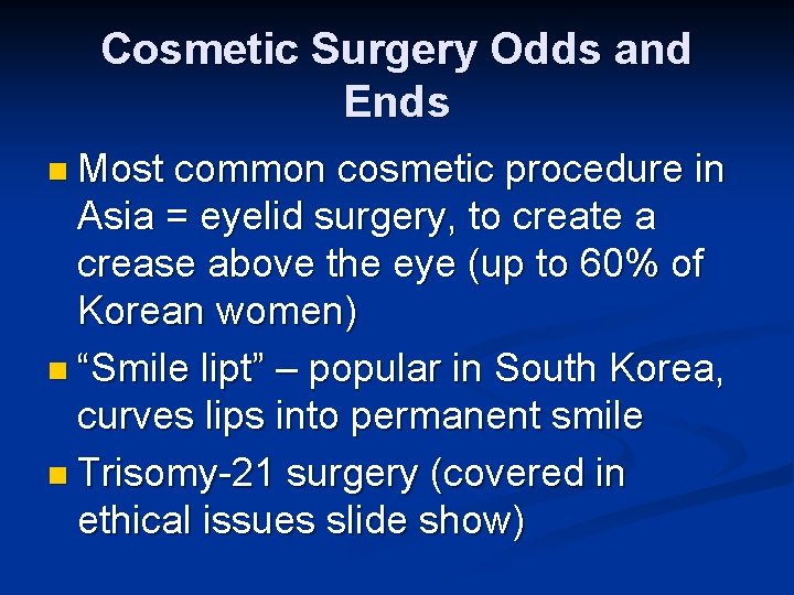 Cosmetic Surgery Odds and Ends n Most common cosmetic procedure in Asia = eyelid