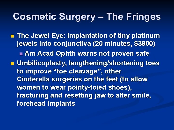 Cosmetic Surgery – The Fringes n n The Jewel Eye: implantation of tiny platinum