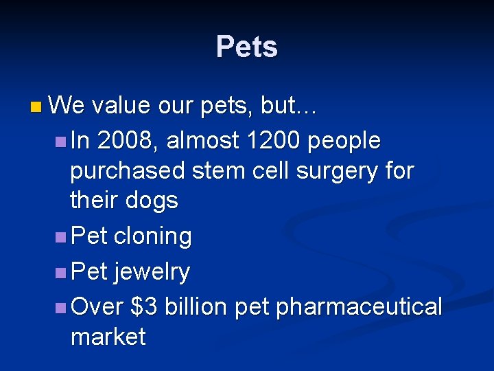 Pets n We value our pets, but… n In 2008, almost 1200 people purchased