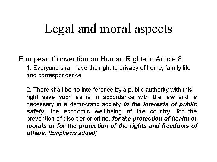 Legal and moral aspects European Convention on Human Rights in Article 8: 1. Everyone