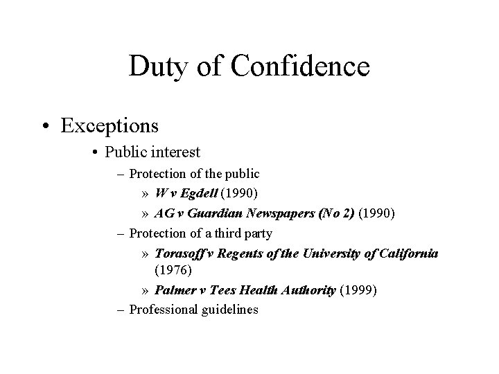Duty of Confidence • Exceptions • Public interest – Protection of the public »