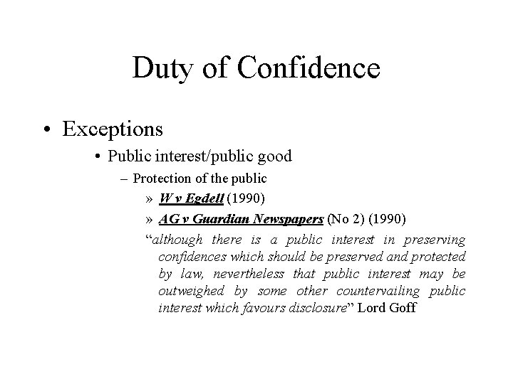 Duty of Confidence • Exceptions • Public interest/public good – Protection of the public