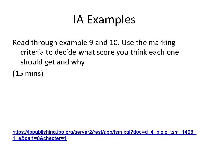 IA Examples Read through example 9 and 10. Use the marking criteria to decide