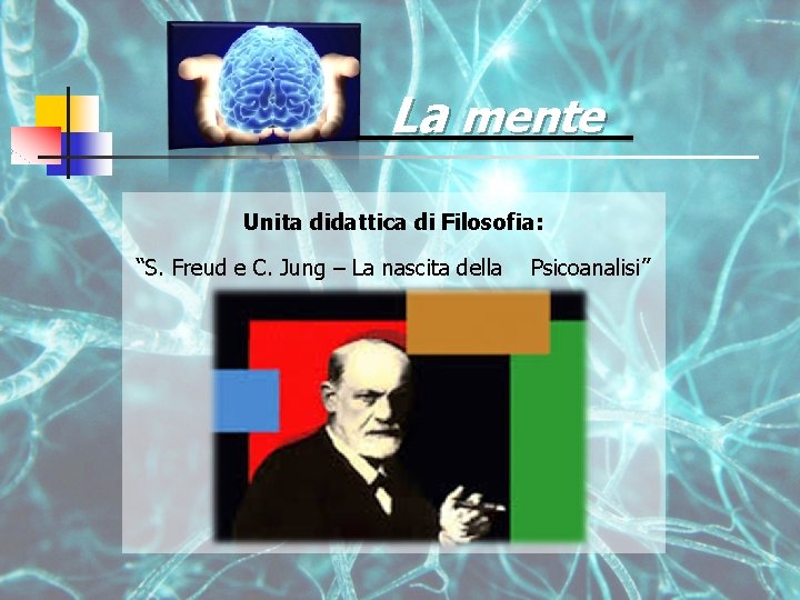 La mente Unita didattica di Filosofia: “S. Freud e C. Jung – La nascita