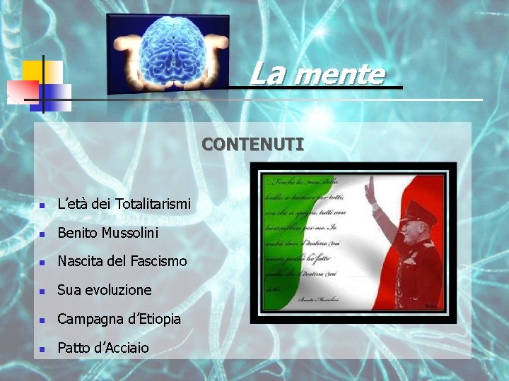 La mente CONTENUTI n L’età dei Totalitarismi n Benito Mussolini n Nascita del Fascismo