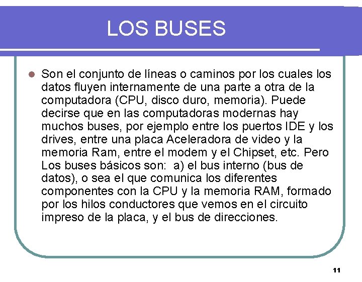 LOS BUSES l Son el conjunto de líneas o caminos por los cuales los