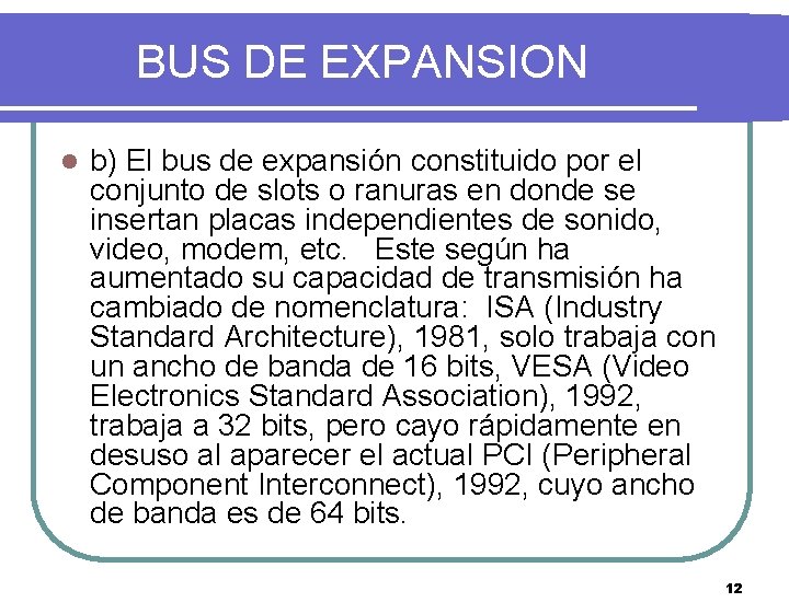 BUS DE EXPANSION l b) El bus de expansión constituido por el conjunto de