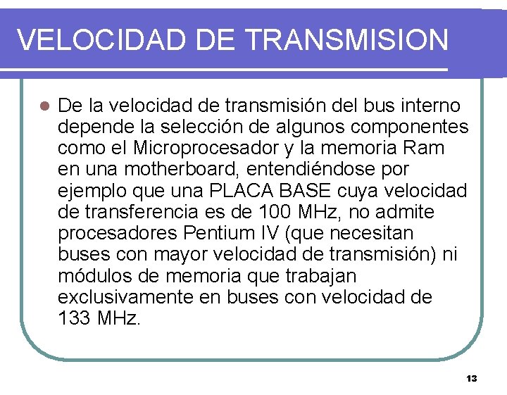 VELOCIDAD DE TRANSMISION l De la velocidad de transmisión del bus interno depende la