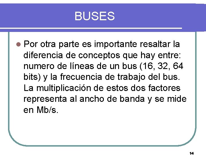 BUSES l Por otra parte es importante resaltar la diferencia de conceptos que hay