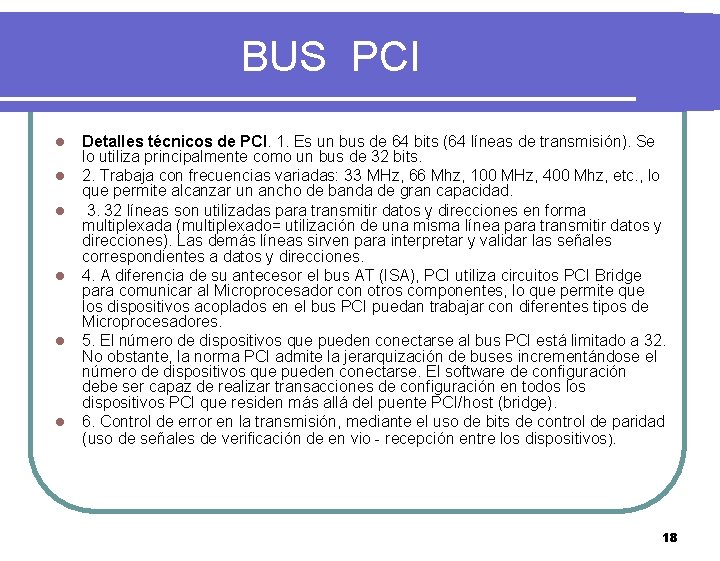 BUS PCI l l l Detalles técnicos de PCI. 1. Es un bus de